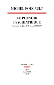 Le pouvoir psychiatrique. cours au college de france (1973-1974)