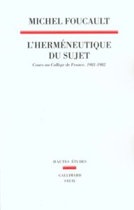 Hermeneutique du sujet. cours au college de france (1981-1982) (l')