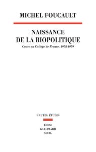 Naissance de la biopolitique. cours au college de france (1978-1979) (la)