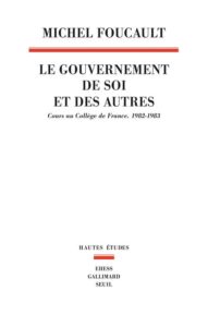 Le gouvernement de soi et des autres t.1 ; cours au collège de france (1982-1983)