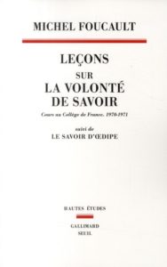 Leçons sur la volonté de savoir ; cours au collège de france, 1970-1971 ; le savoir d'oedipe