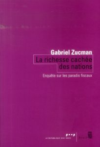 La richesse cachée des nations ; enquête sur les paradis fiscaux