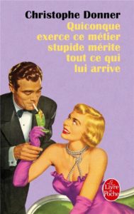 Quiconque exerce ce métier stupide mérite ce qui lui arrive