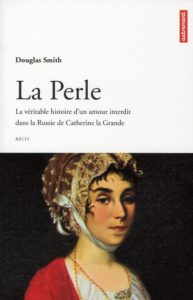 La perle ; la véritable histoire d'un amour interdit dans la russie de de catherine la grande