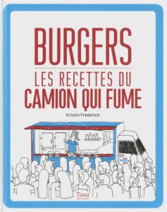 Burgers ; les recettes du camion qui fume