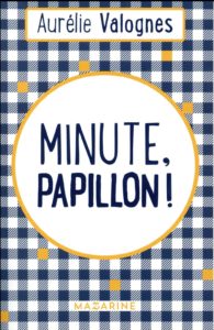 Minute, papillon !