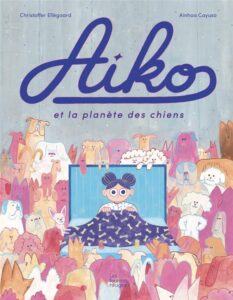 Aiko and the Planet of Dogs